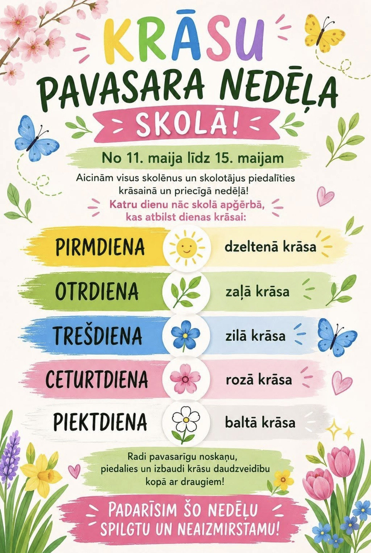 No 11. maija līdz 15. maijam. Aicinām visus skolēnus un skolotājus piedalīties krāsainā un priecīga nedēļā!